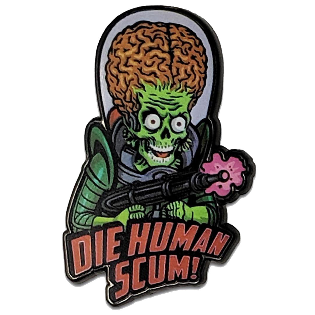 Mars Attacks Die Human Scum Enamel Pin