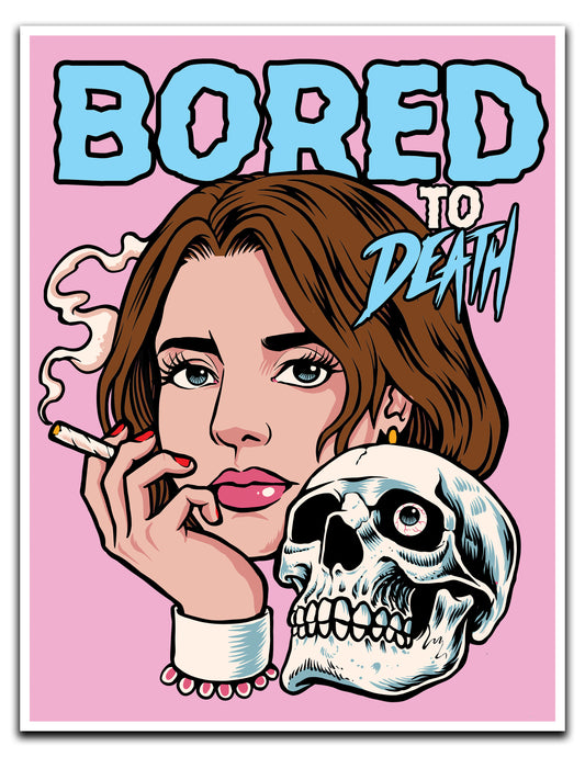 Bored 2 Death - 8.5 x 11 Print